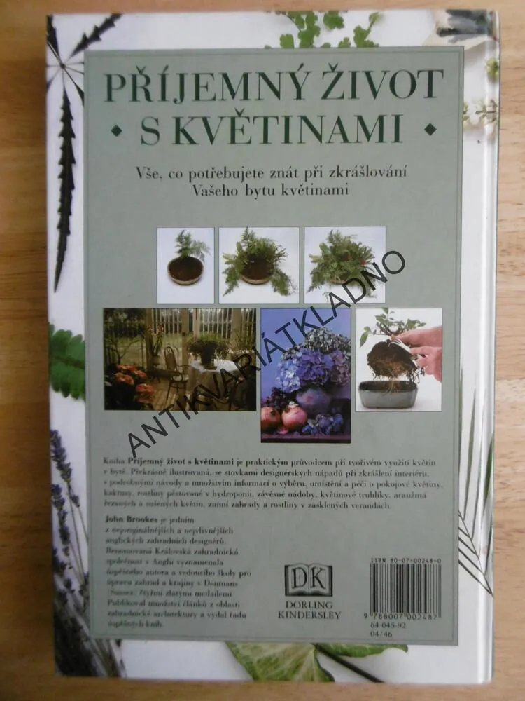 PŘÍJEMNÝ ŽIVOT S KVĚTINAMI, PĚSTOVÁNÍ A VYUŽITÍ JEJICH BARVY A TVARU PŘI ÚPRAVĚ BYTOVÉHO INTERIÉRU, **an