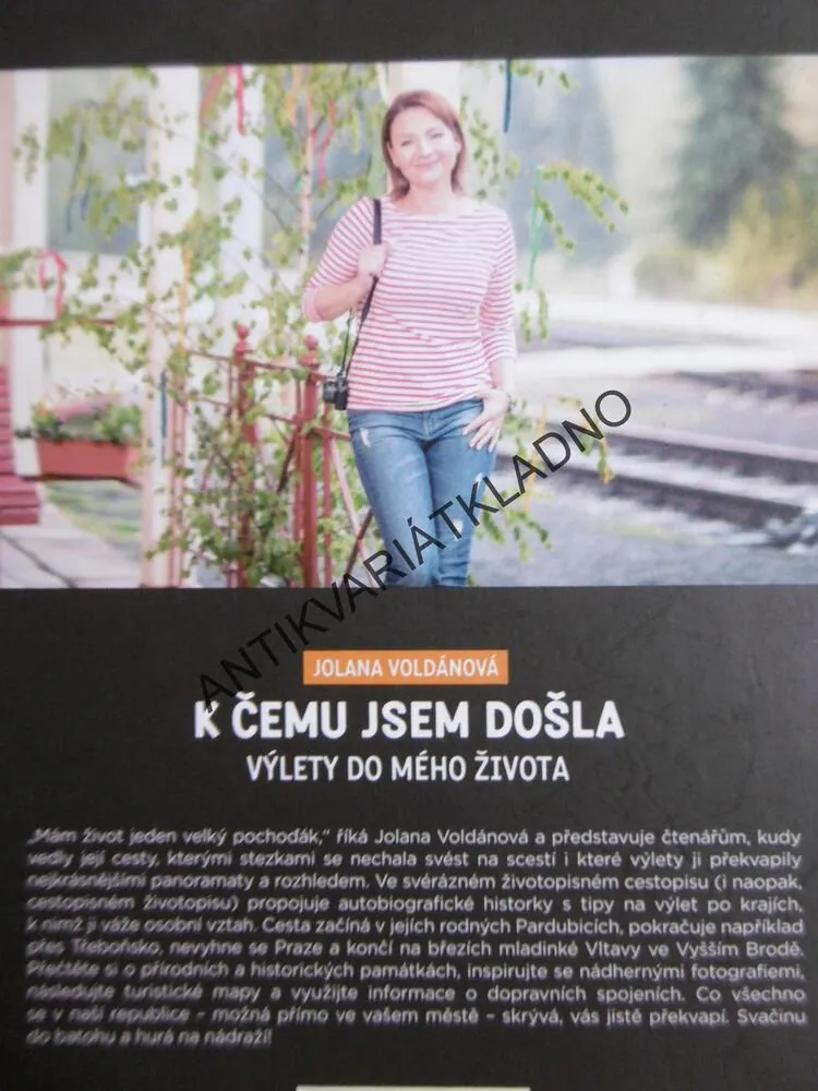 K ČEMU JSEM DOŠLA, VÝLETY DO MÉHO ŽIVOTA, JOLANA VOLDÁNOVÁ,, **an