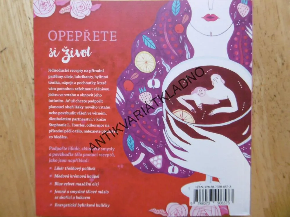 MILOSTNÉ ESENCE, 64 PŘÍRODNÍCH RECEPTŮ NE BYLINNÁ AFRODIZIAKA, STEPHANIE L. TOURLES, **an