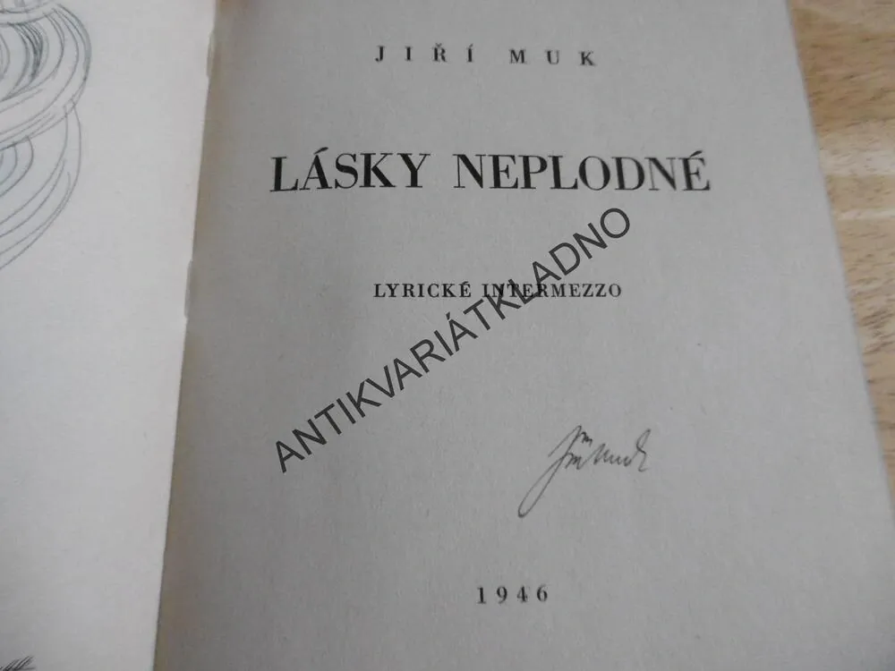 LÁSKY NEPLODNÉ, JIŘÍ MUK, - AUTOGRAM, 1946, **an