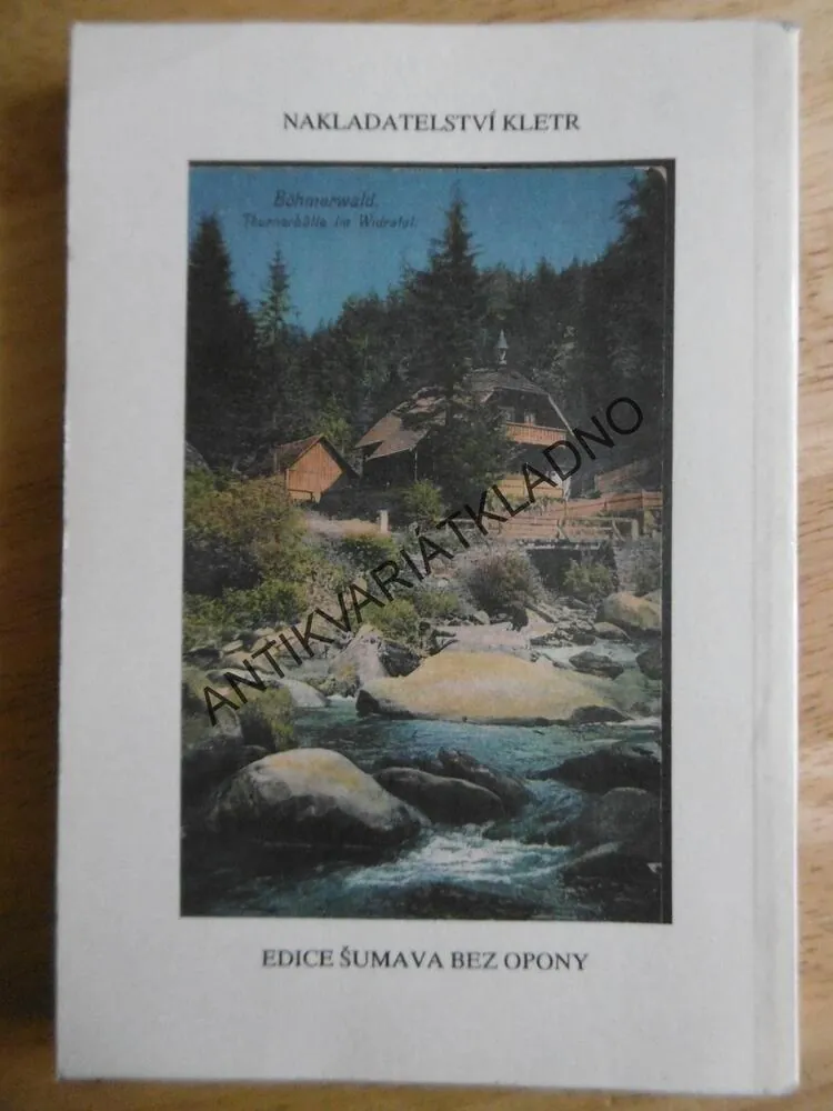ŠUMAVA BAVORSKÝ LES, PRŮVODCE HISTORICKÉ POHLEDNICE, BÖHMERWALD, ČJ-NĚM.