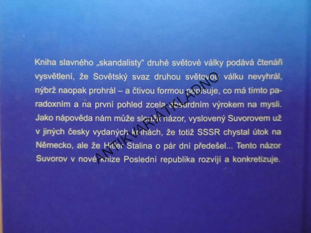 POSLEDNÍ REPUBLIKA 1., VIKTOR SUVOROV, PROČ SOVĚTSKÝ SVAZ PROHRÁL DRUHOU VÁLKU, **an