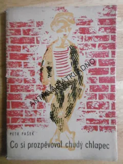 CO SI PROZPĚVOVAL CHUDÝ CHLAPEC, PETR PAŠEK, 1944, FRANTIŠEK KRATOCHVÍL