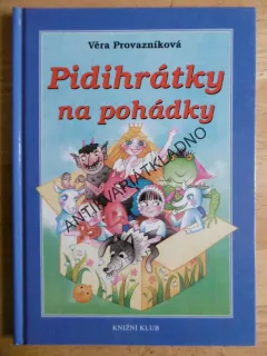 PIDIHRÁTKY NA POHÁDKY, VĚRA PROVAZNÍKOVÁ, OLGA FRANZOVÁ, **an