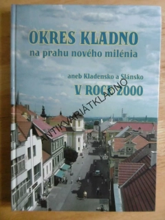 OKRES KLADNO NA PRAHU NOVÉHO MILÉNIA ANEB KLADENSKO A SLÁNSKO V ROCE 2000,, **an