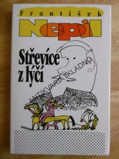 STŘEVÍCE Z LÝČÍ, FRANTIŠEK NEPIL, JÁGR, **an