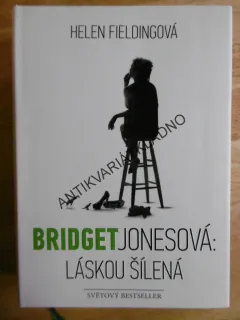 BRIDGET JONESOVÁ: LÁSKOU ŠÍLENÁ, HELEN FIELDINGOVÁ, **an