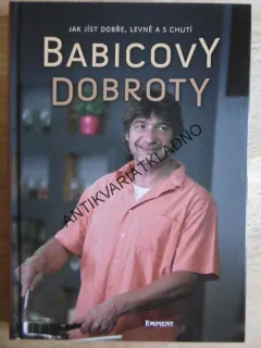 BABICOVY DOBROTY, JAK JÍST DOBŘE,LEVNĚ A S CHUTÍ, KUCHAŘKA, RECEPTY, **an