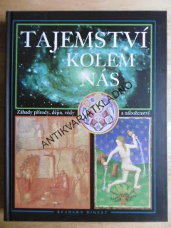 TAJEMSTVÍ KOLEM NÁS, ZÁHADY PŘÍRODY, DĚJIN, VĚDY A NÁBOŽENSTVÍ, REDERS DIGEST, **an