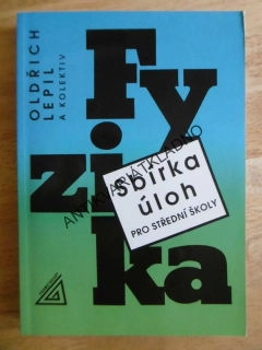 FYZIKA, SBÍRKA ÚLOH PRO STŘEDNÍ ŠKOLY, OLDŘICH LEPIL, BEZ CD,