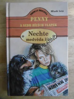 NECHTE MEDVĚDA ŽÍT! PENNY A SEDM BÍLÝCH TLAPEK, THOMAS BREZINA, **an