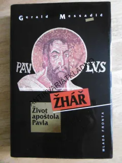 ŽHÁŘ, ŽIVOT APOŠTOLA PAVLA, GERALD MESSADIÉ, **an