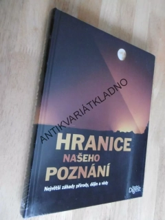 HRANICE NAŠEHO POZNÁNÍ, ZÁHADY PŘÍRODY, DĚJIN, VĚDY, **an