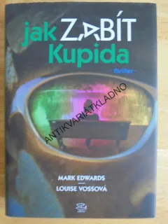 JAK ZABÍT KUPIDA, MARK EDWARDS, VOSSOVÁ, **an