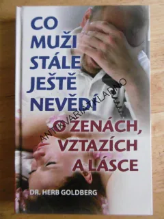 CO MUŽI STÁLE JEŠTĚ NEVĚDÍ O ŽENÁCH, VZTAZÍCH A LÁSCE, HERB GOLDBERG, **an