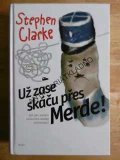 UŽ ZASE SKÁČU PŘES MERDE! STEPHEN CLARKE,, **an