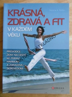 KRÁSNÁ, ZDRAVÁ A FIT V KAŽDÉM VĚKU, NATALIE A. ROLLKO, **an