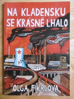 NA KLADENSKU SE KRÁSNĚ LHALO, OLGA FIKRLOVÁ, KLADNO, 