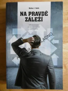 NA PRAVDĚ ZÁLEŽÍ, WALTER J. VEITH, VÝCHODISKO Z DUCHOVNÍHO LABYRINTU, **an