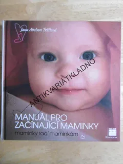 MANUÁL PRO ZAČÍNAJÍCÍ MAMINKY, MAMINKY RADÍ MAMINKÁM, JANA ABELSON TRŽILOVÁ, ARCHEOLOGIE, **an