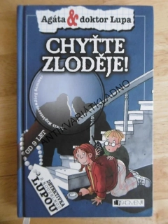 CHYŤTE ZLODĚJE, AGÁTA A DOKTOR LUPA,KOPIETZOVÁ, bez lupy, **an