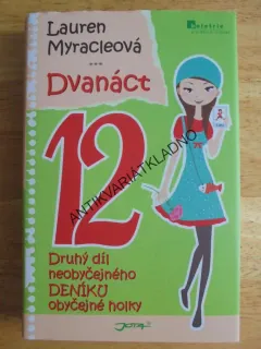 DVANÁCT, 12, MYRACLEOVÁ, 2.NEOBYČEJNÝ DENÍK OBYČ.HOLKY, **an