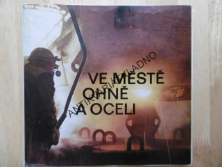 VE MĚSTĚ OHNĚ A OCELI, KLADNO , POLDI SONP,