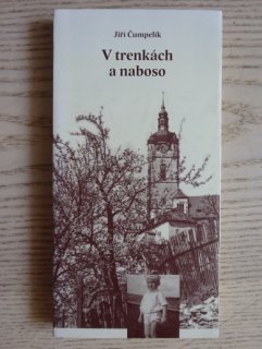 V TRENKÁCH A NABOSO, JIŘÍ ČUMPELÍK, **an