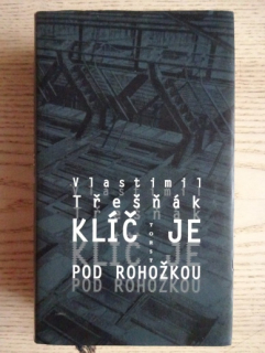 KLÍČ JE POD ROHOŽKOU, VLASTIMIL TŘEŠŇÁK, **an