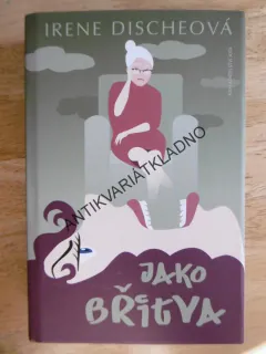 JAKO BŘITVA, IRENE DISCHEOVÁ, **an