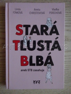 STARÁ TLUSTÁ BLBÁ ANEB STB ZASAHUJE, FINKOVÁ, CHRISTOVOVÁ, PIRICHOVÁ, **an