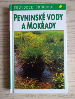 PEVNINSKÉ VODY A MOKŘADY, PRŮVODCE PŘÍRODOU, **an