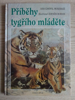 PŘÍBĚHY TYGŘÍHO MLÁDĚTE, DÁN GHÓPÁL MUKERDŽÍ, **an