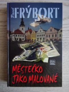 MĚSTEČKO JAKO MALOVANÉ, PAVEL FRÝBORT, **an