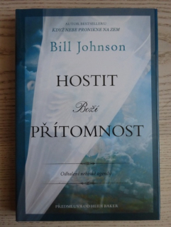 HOSTIT BOŽÍ PŘÍTOMNOST, BILL JOHNSON, **an