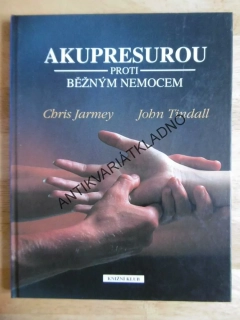 AKUPRESUROU PROTI BĚŽNÝM NEMOCEM, JARMEY, TINDALL, **an