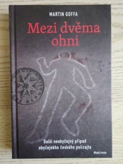 MEZI DVĚMA OHNI, MARTIN GOFFA, **an