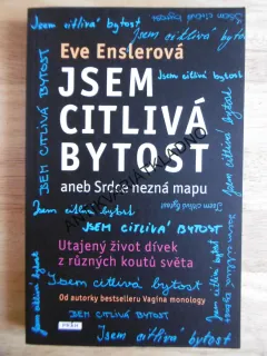 JSEM CITLIVÁ BYTOST ANEB SRDCE NEZNÁ MAPU, EVE ENSLEROVÁ, **an