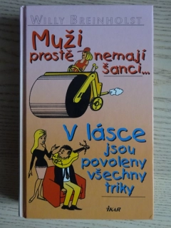 MUŽI PROSTĚ NEMAJÍ ŠANCI... V LÁSCE JSOU POVOLENY VŠECHNY TRIKY, WILLY BREINHOLST, **an