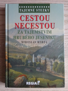 TAJEMNÉ STEZKY, CESTOU NECESTOU ZA TAJEMSTVÍM HRUBÉHO JESENÍKU, MIROSLAV KOBZA, **an