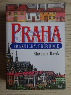 PRAHA, PRAKTICKÝ PRŮVODCE, SLAVOMÍR RAVIK, **an