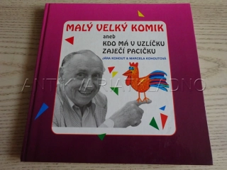 MALÝ VELKÝ KOMIK ANEB KDO MÁ V UZLÍČKU ZAJEČÍ PACIČKU, JÁRA KOHOUT, MARCELA KOHOUTOVÁ, **an