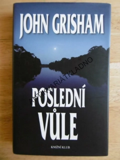 POSLEDNÍ VŮLE, JOHN GRISHAM, **an