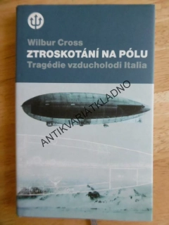 ZTROSKOTÁNÍ NA PÓLU, TRAGÉDIE VZDUCHOLODI ITÁLIA, WILBUR CROSS, **an