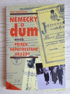 NĚMECKÝ DŮM ANEB PŘÍBĚH NEPOTRESTANÉ VRAŽDY, PETER FINKELGRUEN, **an