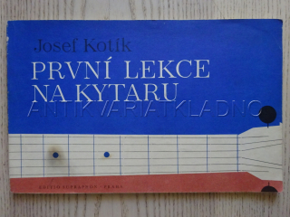 PRVNÍ LEKCE NA KYTARU, JOSEF KOTÍK, **an