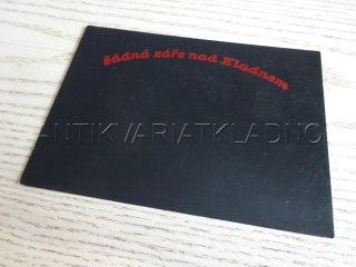 KLADNO - ŽÁDNÁ ZÁŘE NAD KLADNEM