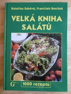 VELKÁ KNIHA SALÁTŮ, SABOVÁ, BENÍŠEK, 1000 RECEPTŮ, **an