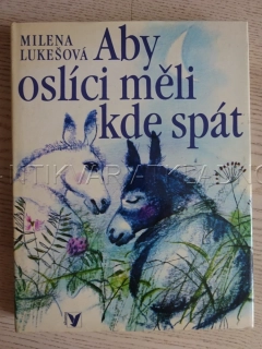 ABY OSLÍCI MĚLI KDE SPÁT, MILENA LUKEŠOVÁ, **an