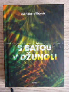 S BAŤOU V DŽUNGLI, MARKÉTA PILÁTOVÁ, **an